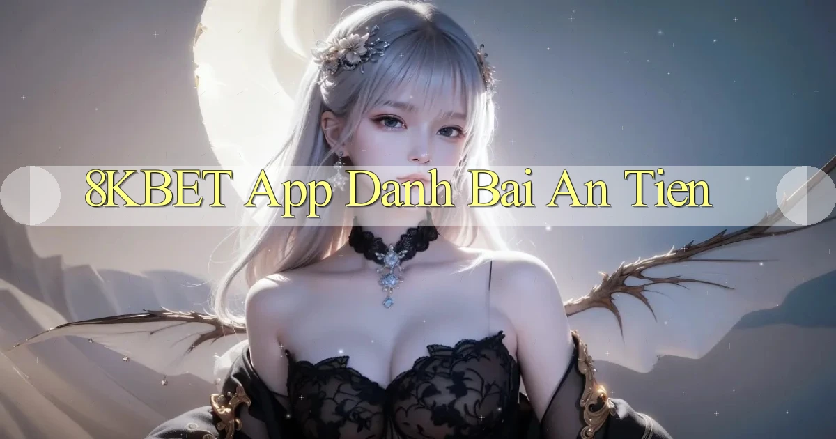 8kbet app đánh bài an tiền