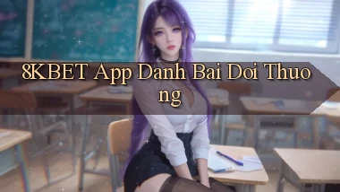 8kbet app đánh bài đổi thưởng