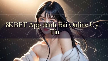 8kbet app đánh bài online uy tín