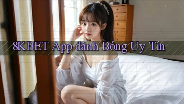 8kbet app đánh bóng uy tín