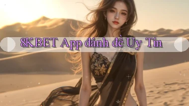 8kbet app đánh đề uy tín