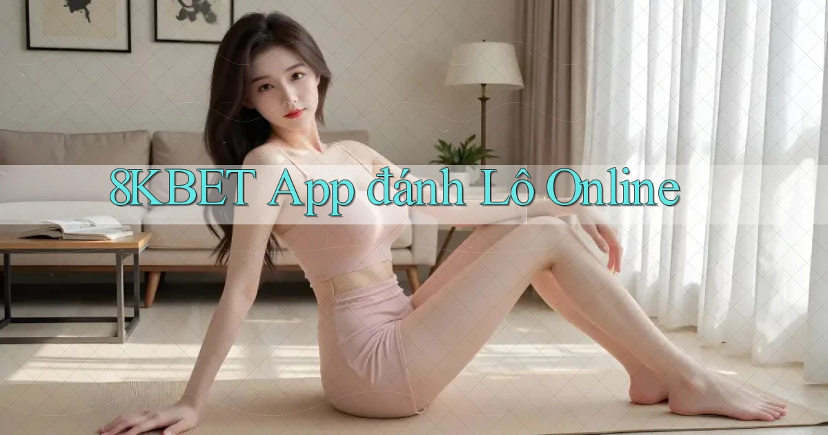 8kbet app đánh lô online