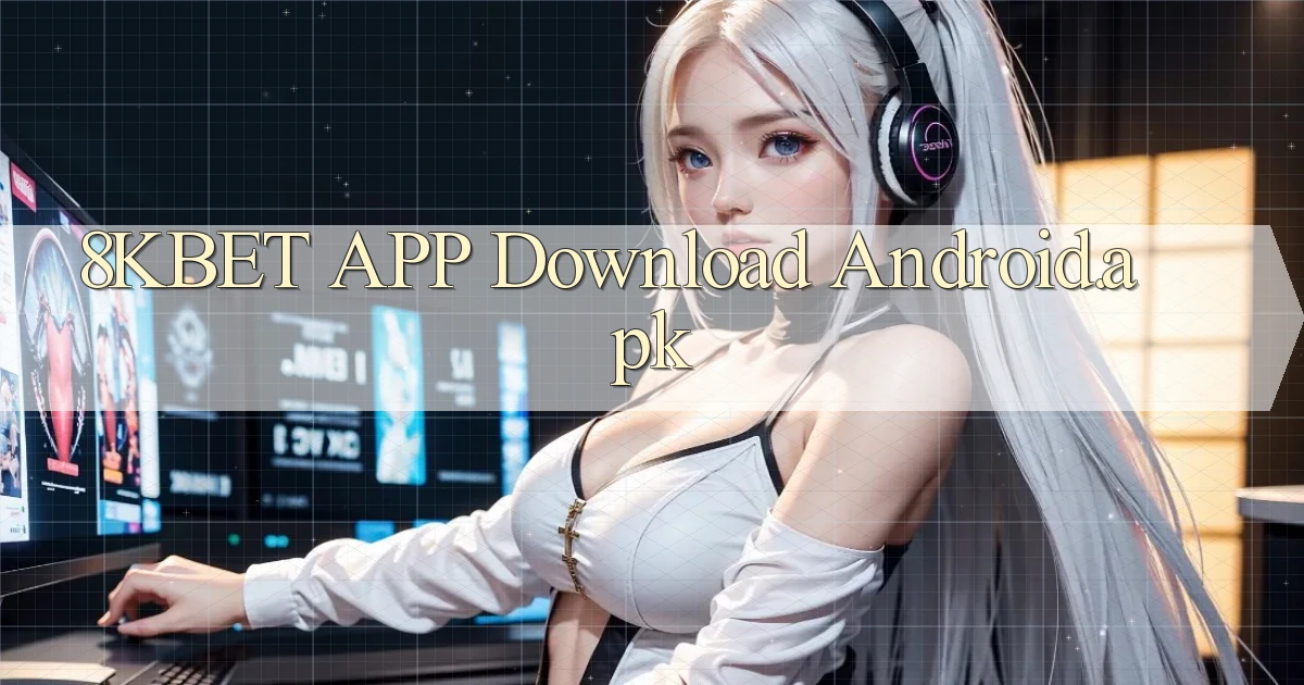 8kbet APP download Android.apk