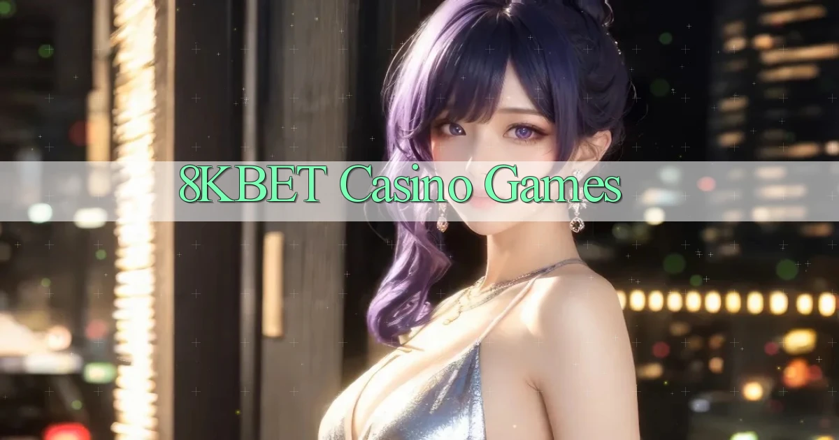 8kbet casino games