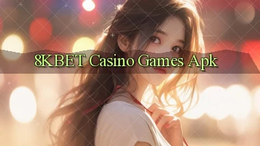 8kbet casino games apk