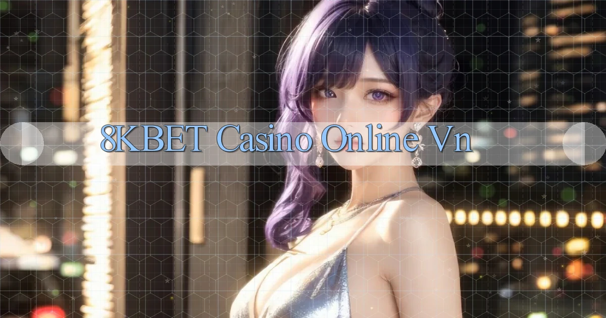 8kbet casino online vn