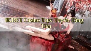 8kbet casino trực tuyến tặng tiền