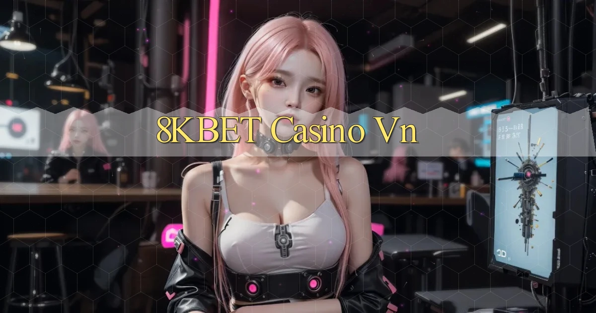 8kbet casino vn