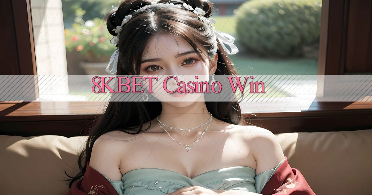 8kbet casino win