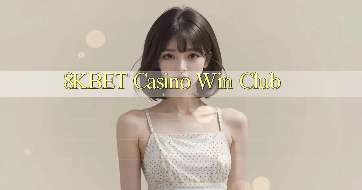 8kbet casino win club