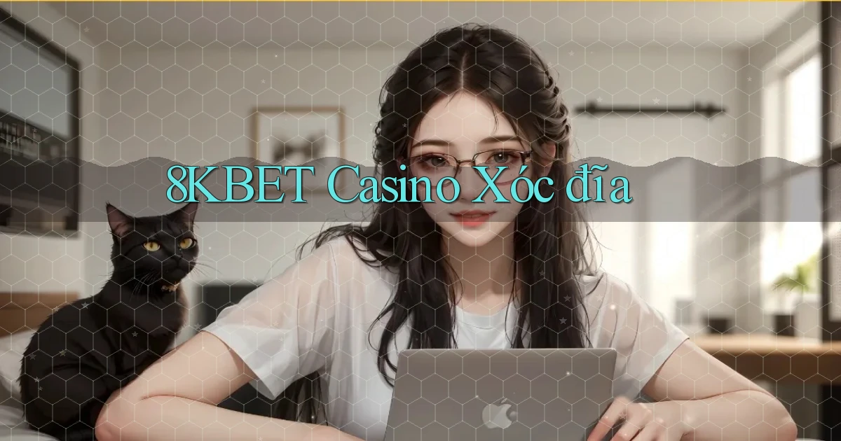 8kbet casino xóc đĩa