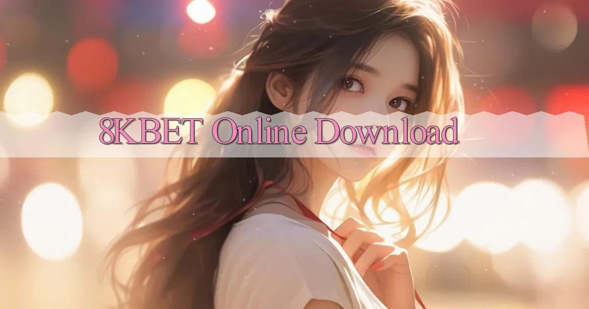 8kbet Online Download