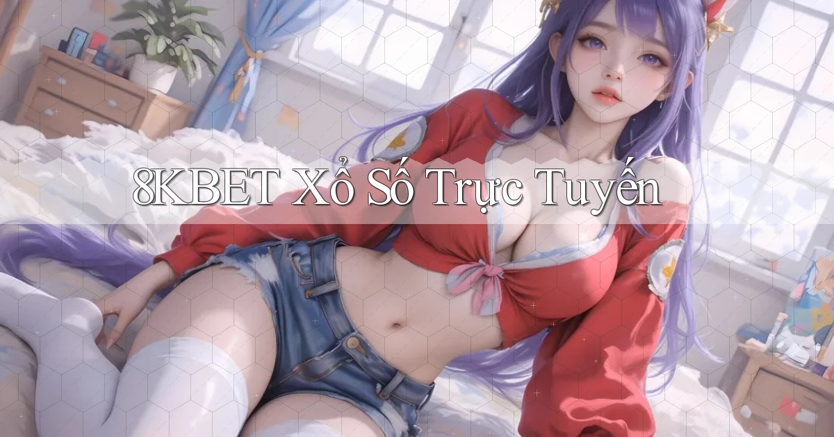 8kbet Xổ số trực tuyến