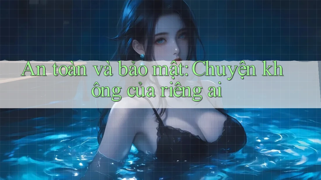 An toàn và bảo mật: Chuyện không của riêng ai An toàn và bảo mật: Chuyện không của riêng ai