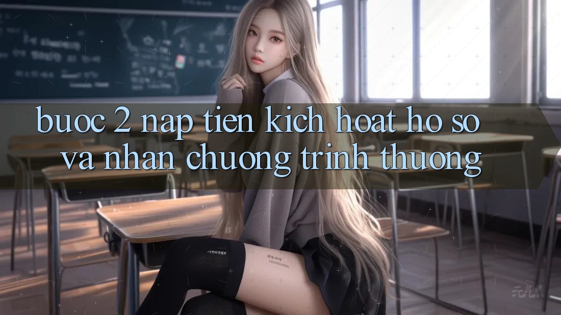 Bước 2: Nạp tiền kích hoạt hồ sơ và Nhận chương trình thưởng Bước 2: Nạp tiền kích hoạt hồ sơ và Nhận chương trình thưởng
