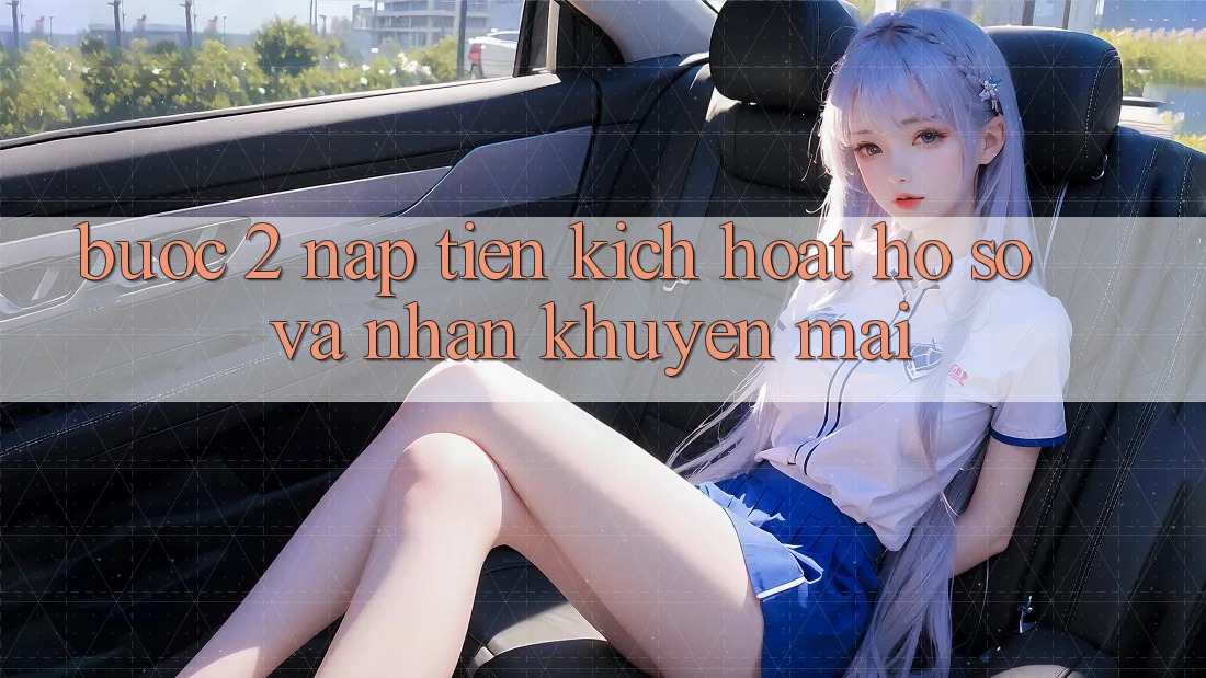 Bước 2: Nạp tiền kích hoạt hồ sơ và Nhận khuyến mãi