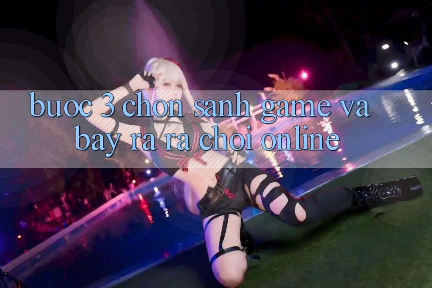 Bước 3: Chọn sảnh game và Bày ra ra chơi online Bước 3: Chọn sảnh game và Bày ra ra chơi online
