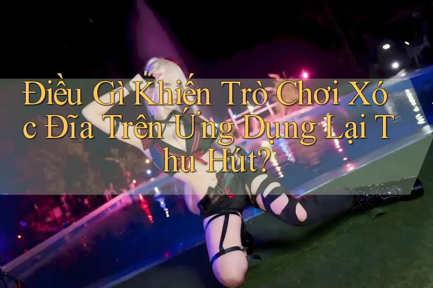 Điều Gì Khiến Trò Chơi Xóc Đĩa Trên Ứng Dụng Lại Thu Hút?