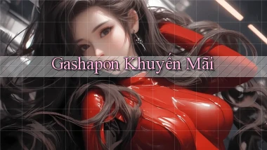 Gashapon Khuyến mãi
