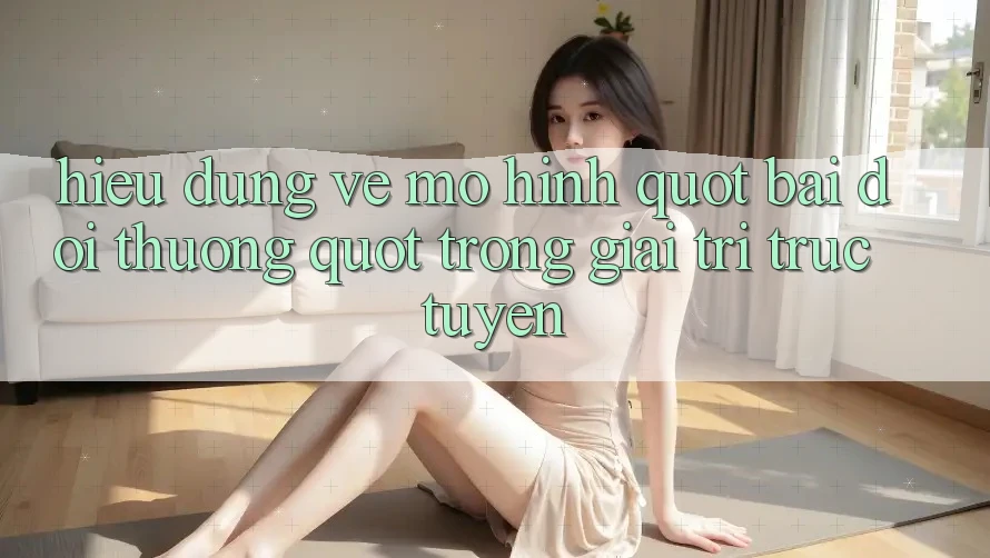 Hiểu Đúng Về Mô Hình " Bài Đổi Thưởng" Trong Giải Trí Trực Tuyến