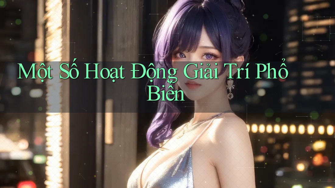 Một Số Hoạt Động Giải Trí Phổ Biến
