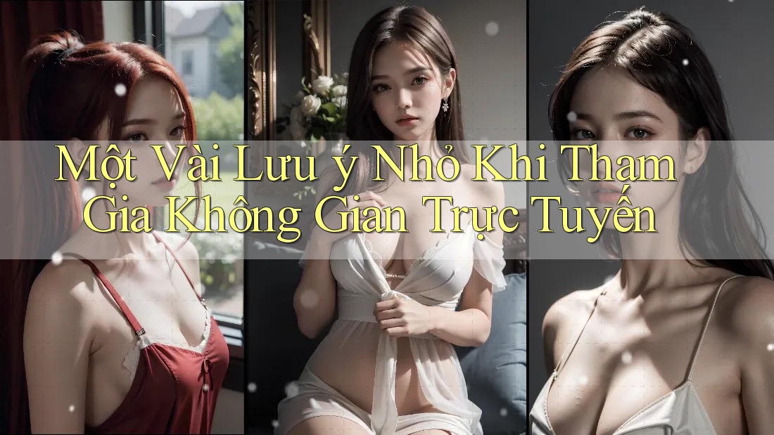 Một Vài Lưu ý Nhỏ Khi Tham Gia Không Gian Trực Tuyến