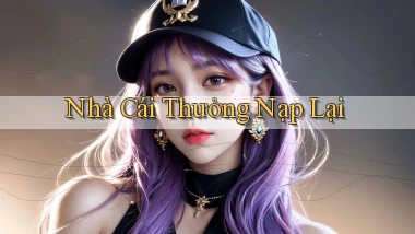 nhà cái Thưởng nạp lại