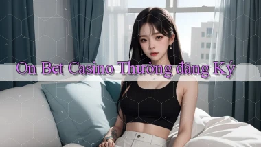 on bet casino thưởng đăng ký