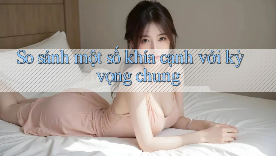 So sánh một số khía cạnh với kỳ vọng chung