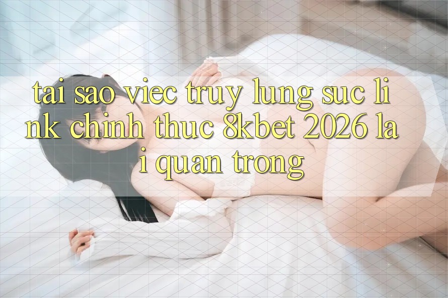 Tại Sao Việc Truy lùng sục “Link Chính Thức 8kbet 2026” Lại Quan Trọng?