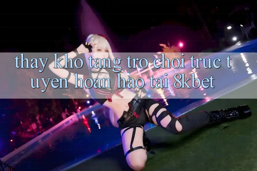 Thấy Kho Tàng Trò Chơi Trực Tuyến Hoàn hảo Tại 8kbet Thấy Kho Tàng Trò Chơi Trực Tuyến Hoàn hảo Tại 8kbet