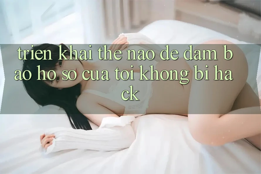 Triển khai thế nào để đảm bảo hồ sơ của tôi không bị hack? Triển khai thế nào để đảm bảo hồ sơ của tôi không bị hack?