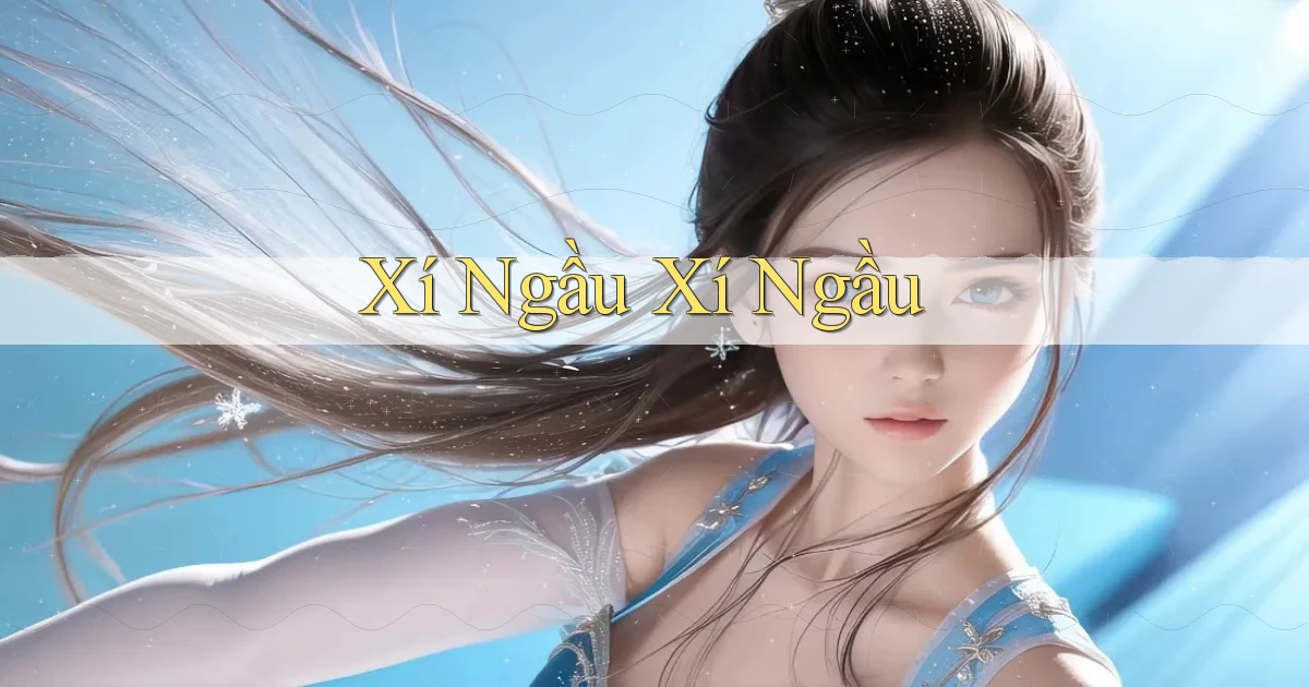 Xí ngầu Xí ngầu